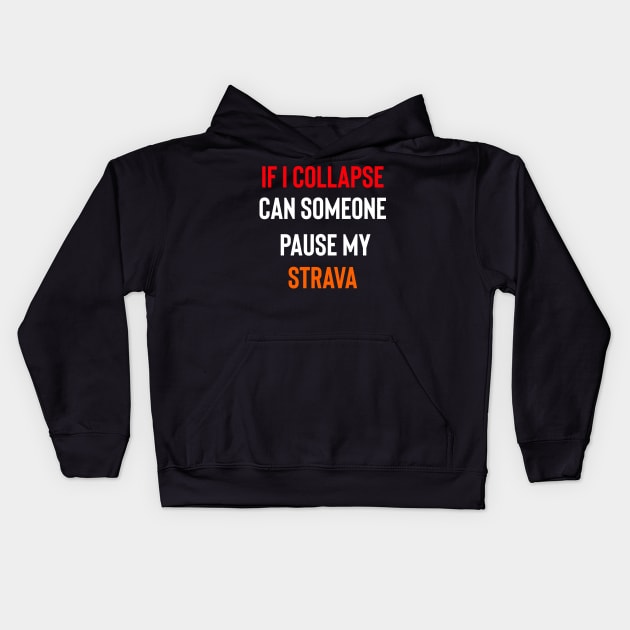 If I Collapse Strava, Strava Running Gift, Cycling Gifts, Strava Gift Kids Hoodie by Raw Designs LDN